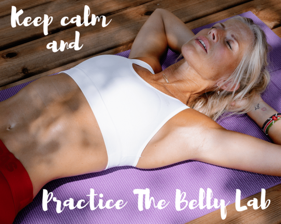 Keep calm and practice The Belly Lab